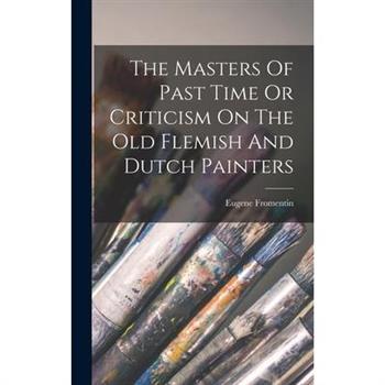 The Masters Of Past Time Or Criticism On The Old Flemish And Dutch Painters