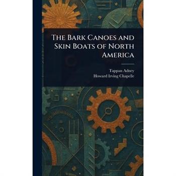 The Bark Canoes and Skin Boats of North America