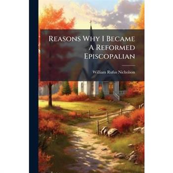 Reasons Why I Became A Reformed Episcopalian
