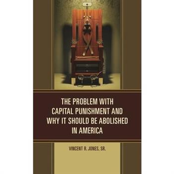 The Problem with Capital Punishment and Why It Should Be Abolished in America