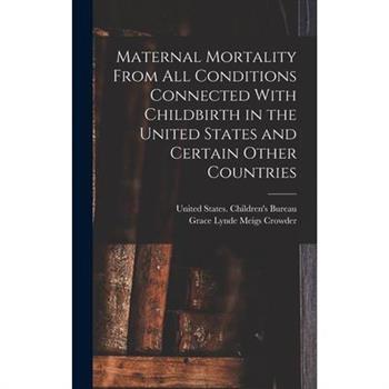 Maternal Mortality From all Conditions Connected With Childbirth in the United States and Certain Other Countries