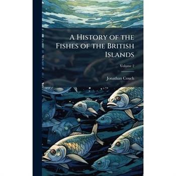A History of the Fishes of the British Islands