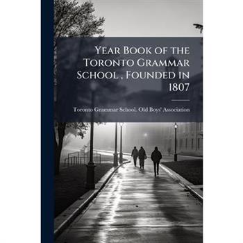 Year Book of the Toronto Grammar School, Founded in 1807