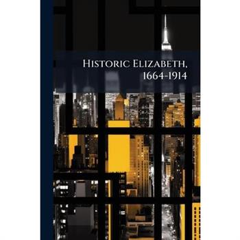Historic Elizabeth, 1664-1914