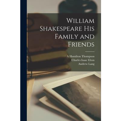 William Shakespeare His Family and Friends