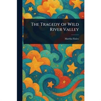 The Tragedy of Wild River Valley