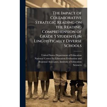 The Impact of Collaborative Strategic Reading on the Reading Comprehension of Grade 5 Students in Linguistically Diverse Schools
