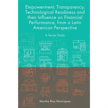 Empowerment, Transparency, Technological Readiness and Their Influence on Financial Performance, from a Latin American Perspective