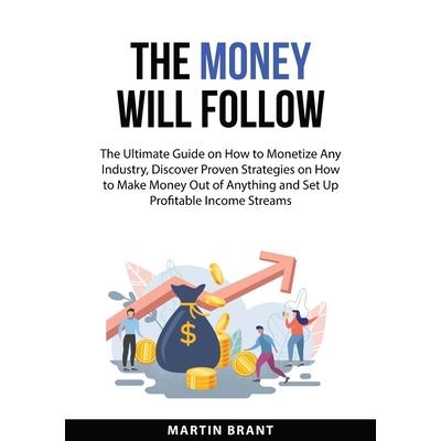 The Money Will Follow