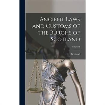 Ancient Laws and Customs of the Burghs of Scotland; Volume I