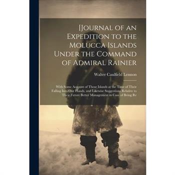 [Journal of an Expedition to the Molucca Islands Under the Command of Admiral Rainier