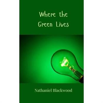 Where the Green Lives