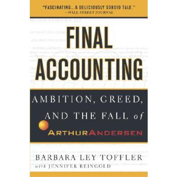 Final Accounting: Ambition, Greed and the Fall of Arthur Andersen