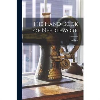 The Hand-Book of Needlework