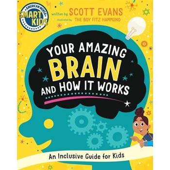 Your Amazing Brain and How It Works