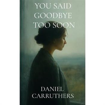 You Said Goodbye Too Soon