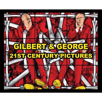 Gilbert & George: 21st Century Pictures
