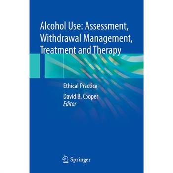 Alcohol Use: Assessment, Withdrawal Management, Treatment and Therapy