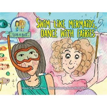 Swim Like Mermaids, Dance With Fairies