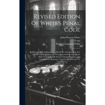 Revised Edition Of White’s Penal Code