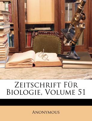 Zeitschrift Fur Biologie, Volume 51