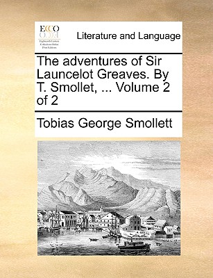 The Adventures of Sir Launcelot Greaves. by T. Smollet, ... Volume 2 of 2