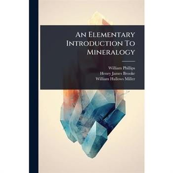 An Elementary Introduction To Mineralogy