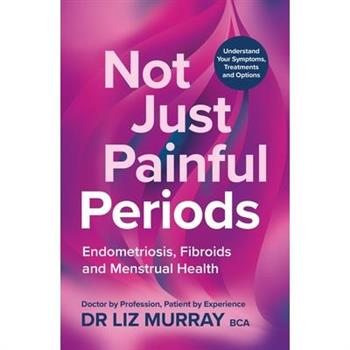 Not Just Painful Periods