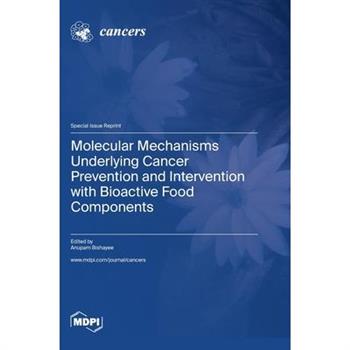 Molecular Mechanisms Underlying Cancer Prevention and Intervention with Bioactive Food Components