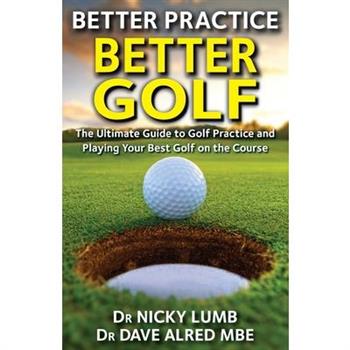 Better Practice Better Golf