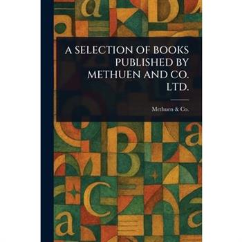 A Selection of Books Published by Methuen and Co. Ltd.