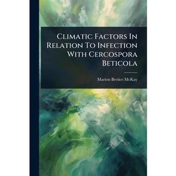 Climatic Factors In Relation To Infection With Cercospora Beticola