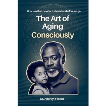 The Art of Aging Consciously