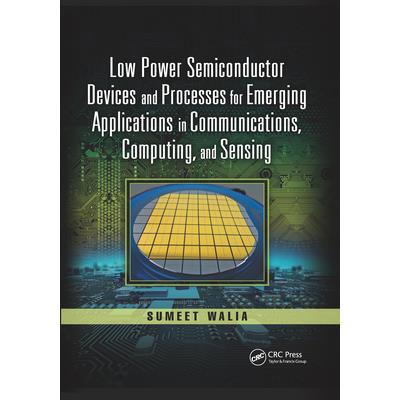 Low Power Semiconductor Devices and Processes for Emerging Applications in Communications, Computing, and Sensing