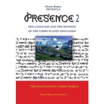 PRESENCE 2 -The language and the mystery of the UMMO planet disclosed