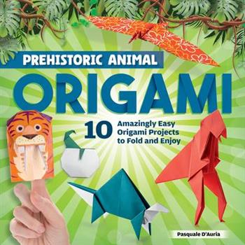 Beginner's Guide to Origami: Dinosaurs and Other Prehistoric Animals