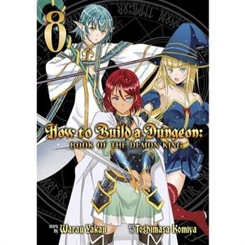 How to Build a Dungeon: Book of the Demon King Vol. 8
