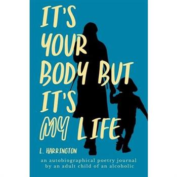 It’s Your Body, but It’s My Life