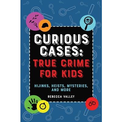 Curious Cases: True Crime for Kids
