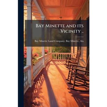 Bay Minette and its Vicinity ..