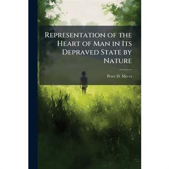 Representation of the Heart of Man in Its Depraved State by Nature