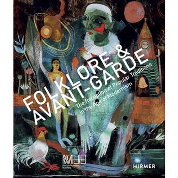 Folklore & Avant-GardeThe Reception of Popular Traditions in the Age of Modernism