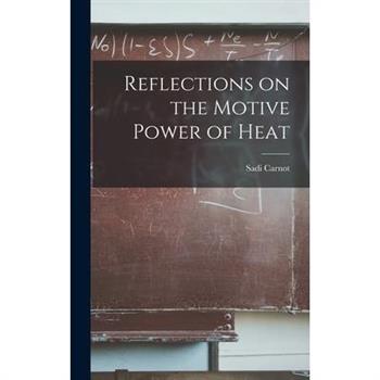 Reflections on the Motive Power of Heat