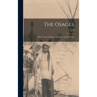 The Osages; Their Names, Allotment Numbers, Ages and Sex