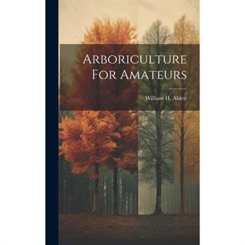 Arboriculture For Amateurs