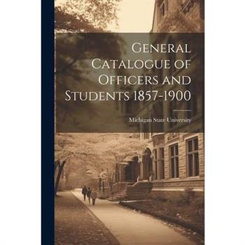General Catalogue of Officers and Students 1857-1900