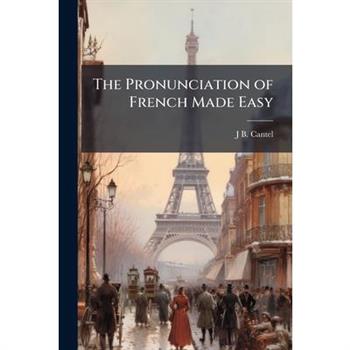 The Pronunciation of French Made Easy