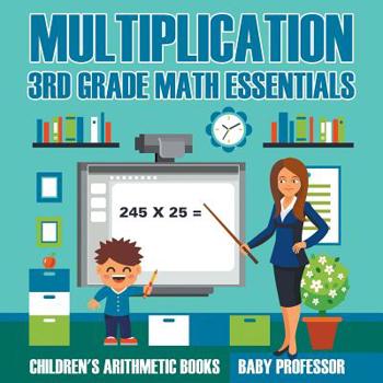 Multiplication 3rd Grade Math Essentials Children’s Arithmetic Books