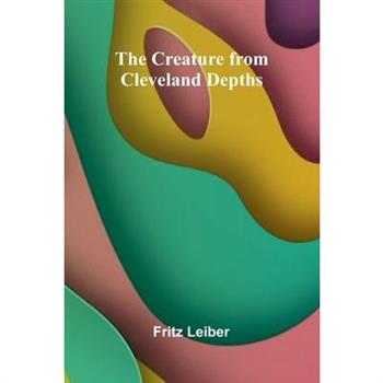 The Creature from Cleveland Depths