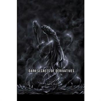 Dark Secrets of Derivatives